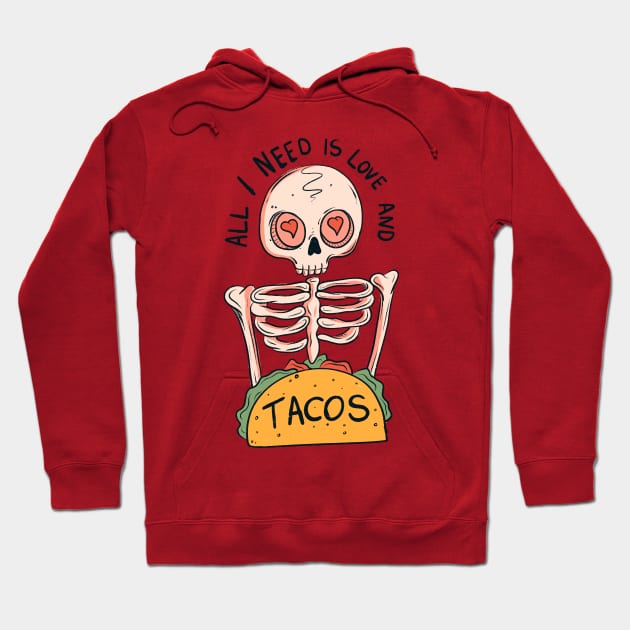 All I need is love and tacos Hoodie by Jess Adams